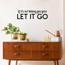 Vinyl Wall Art Decal - If It's Not Helping You Grow Let It Go - Modern Motivational Quote Sticker For Home Office Bedroom Closet Living Room Coffee Shop Decor 3