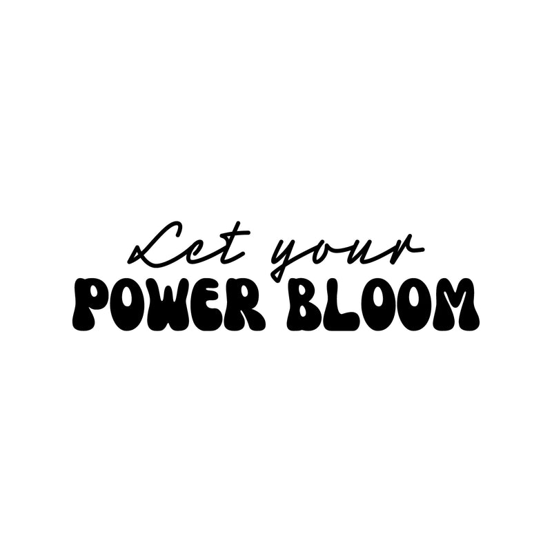 Vinyl Wall Art Decal - Let Your Power Bloom - Trendy Inspirational Optimistic Quote Sticker For Home Bedroom Closet Playroom Classroom School Coffee Shop Decor 1