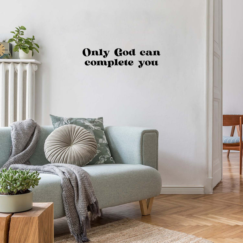 Vinyl Wall Art Decal - Only God Can Complete You - 6. Trendy Inspirational Spiritual Religious Quote Sticker For Home Office Living Room Bedroom Decor 2