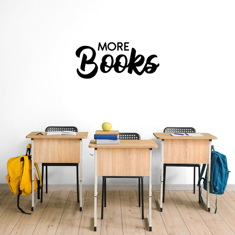 Vinyl Wall Art Decal - More Books - Modern Inspirational Educational Quote Sticker For Home Work Office School College Classroom Library Storefront Decor 3