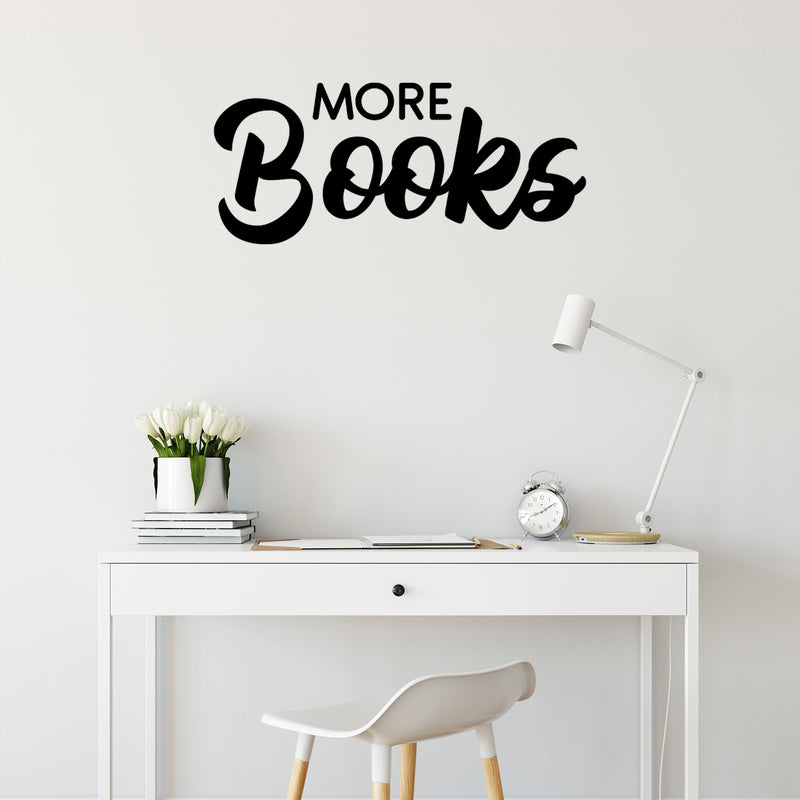 Vinyl Wall Art Decal - More Books - 13" x 30" - Modern Inspirational Educational Quote Sticker For Home Work Office School College Classroom Library Storefront Decor 2
