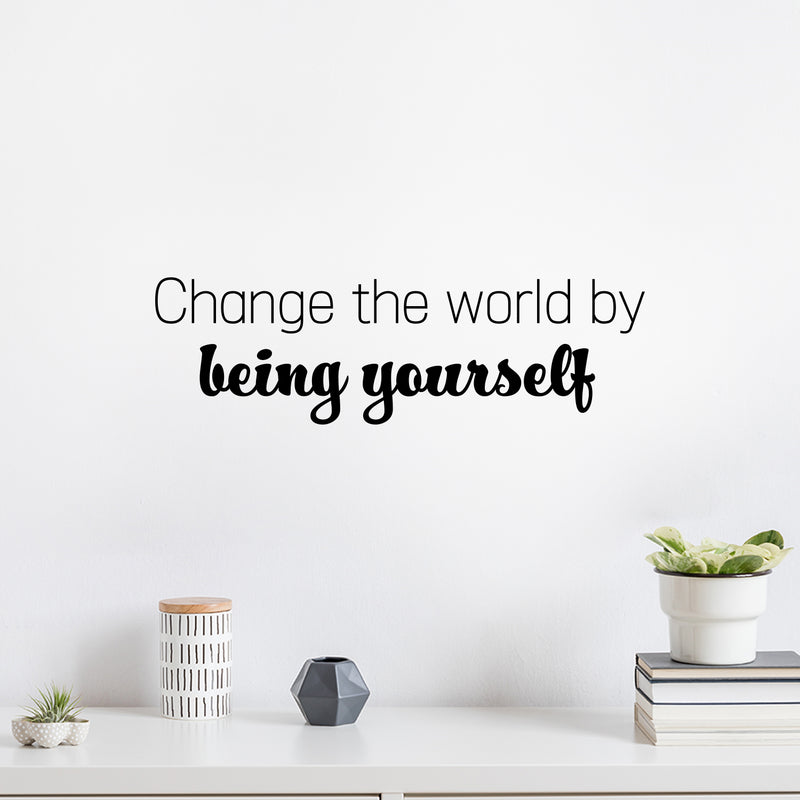 Vinyl Wall Art Decal - Change The World By Being Yourself - 7.5" x 25" - Modern Motivational Self Esteem Quote Sticker For Home Bedroom Closet Living Room Decor 2