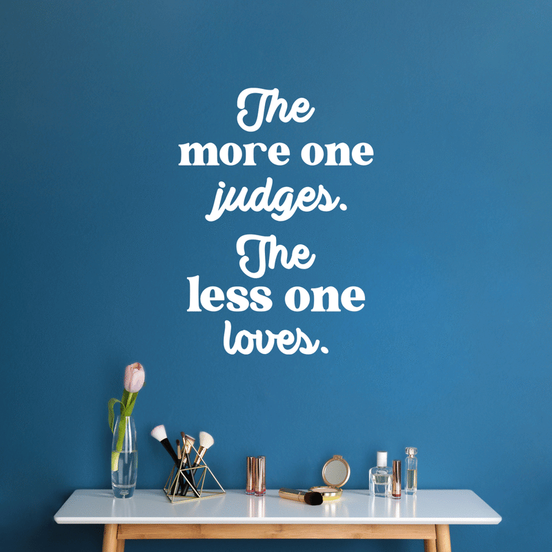 Vinyl Wall Art Decal - The More One Judges The Less One Loves - 22" x 16" - Modern Inspiring Lovely Optimistic Quote Sticker For Bedroom Living Room Classroom Playroom Coffee Shop Decor 2