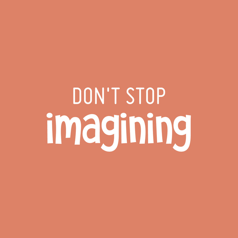 Vinyl Wall Art Decal - Don't Stop Imagining - 11" x 25" - Modern Inspirational Quote Sticker For Home Office Bedroom Kids Room Playroom School Classroom Office Decor 1