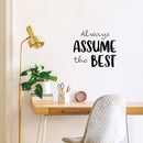 Vinyl Wall Art Decal - Always Assume The Best - Trendy Positive Good Vibes Quote Sticker For Home Bedroom Living Room School Office Coffee Shop Dance Yoga Center Decor 2