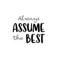 Vinyl Wall Art Decal - Always Assume The Best - Trendy Positive Good Vibes Quote Sticker For Home Bedroom Living Room School Office Coffee Shop Dance Yoga Center Decor 1