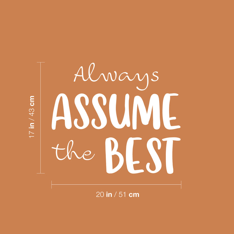 Vinyl Wall Art Decal - Always Assume The Best - 17" x 20" - Trendy Positive Good Vibes Quote Sticker For Home Bedroom Living Room School Office Coffee Shop Dance Yoga Center Decor 4