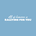 Vinyl Wall Art Decal - All Of Heaven Is Rallying For You - 5" x 25" - Modern Lovely Inspiring Self Esteem Quote Sticker For Bedroom Closet Living Room Coffee Shop Storefront Decor 1