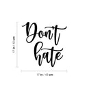 Vinyl Wall Art Decal - Don't Hate - 17" x 17" - Trendy Positive Funny Adult Joke Quote Sticker For Home Bedroom Living Room Office Coffee Shop Storefront Sarcastic Decor 4