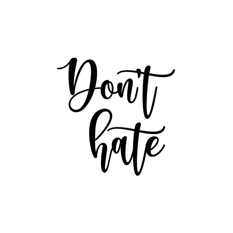 Vinyl Wall Art Decal - Don't Hate - 17" x 17" - Trendy Positive Funny Adult Joke Quote Sticker For Home Bedroom Living Room Office Coffee Shop Storefront Sarcastic Decor 1