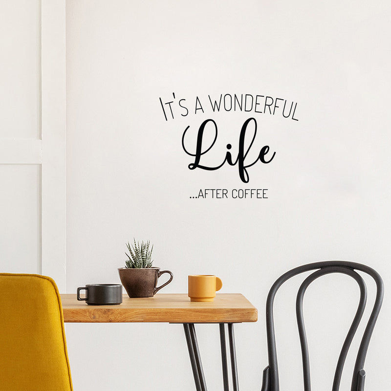 Vinyl Wall Art Decal - It's A Wonderful Life After Coffee - 15.2" x 20" - Trendy Funny Caffeine Lovers Quote Sticker For Home Office Kitchenette Coffee Shop Storefront Decor 3