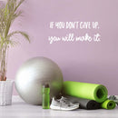 Vinyl Wall Art Decal - If You Don't Give Up You Will Make It - 11.5" x 26.5" - Modern Motivational Quote Sticker For Exercise Work Home Office Bedroom Workout Gym Decor 3