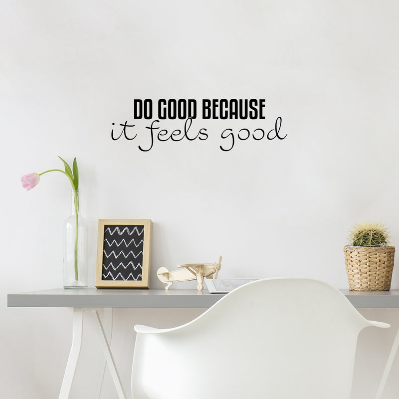 Vinyl Wall Art Decal - Do Good Because It Feels Good - 7. Modern Inspiring Lovely Optimistic Quote Sticker For Home Living Room Kids Room Playroom Classroom Coffee Shop Decor 3