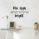 Vinyl Wall Art Decal - Rise High And Shine Bright - Modern Lovely Inspirational Quote Sticker For Home Bedroom Living Room Playroom Classroom Office Coffee Shop Decor 2