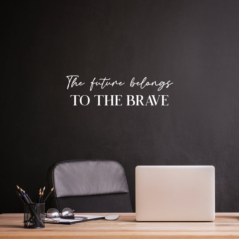 Vinyl Wall Art Decal - The Future Belongs To The Brave - 7" x 25" - Trendy Motivational Optimistic Good Vibes Quote Sticker For Home Bedroom Living Room School Office Gym Fitness Decor 2