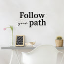 Vinyl Wall Art Decal - Follow Your Path - 12.5" x 25" - Motivating Positive Self Esteem Quote Sticker For Home Bedroom Living Room Classroom Office Coffee Shop Gym Fitness Decor 3