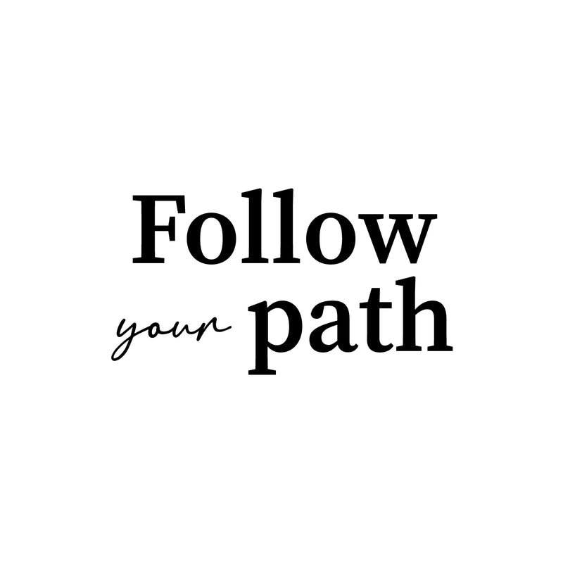 Vinyl Wall Art Decal - Follow Your Path - 12.5" x 25" - Motivating Positive Self Esteem Quote Sticker For Home Bedroom Living Room Classroom Office Coffee Shop Gym Fitness Decor 1