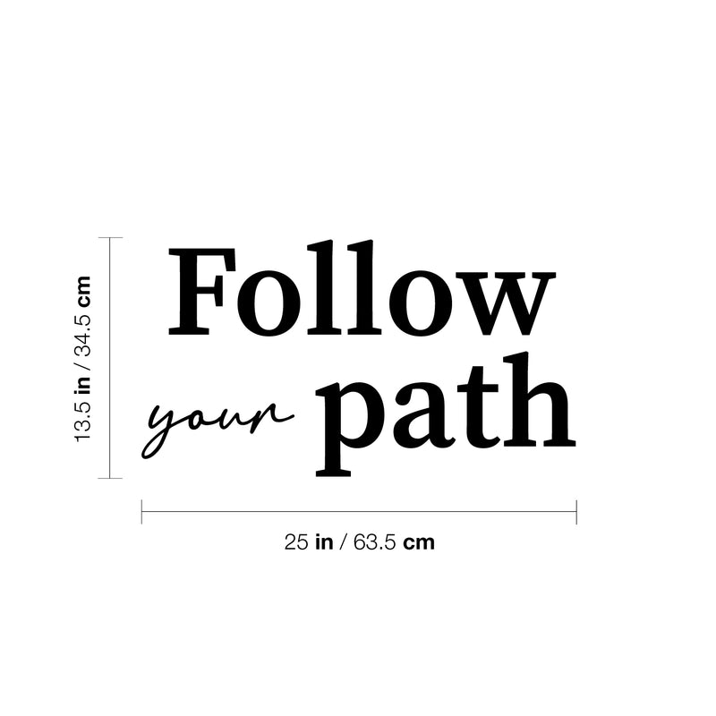 Vinyl Wall Art Decal - Follow Your Path - 12.5" x 25" - Motivating Positive Self Esteem Quote Sticker For Home Bedroom Living Room Classroom Office Coffee Shop Gym Fitness Decor 4