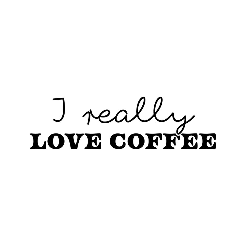 Vinyl Wall Art Decal - I Really Love Coffee - 7" x 25" - Trendy Caffeine Lovers Quote Sticker For Home Kitchen Restaurant Coffee Shop Storefront Office Kitchenette Decor 1