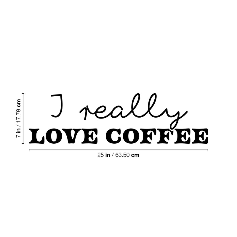 Vinyl Wall Art Decal - I Really Love Coffee - 7" x 25" - Trendy Caffeine Lovers Quote Sticker For Home Kitchen Restaurant Coffee Shop Storefront Office Kitchenette Decor 4