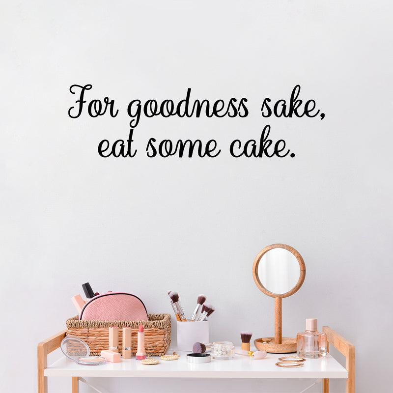Vinyl Wall Art Decal - For Goodness Sake; Eat Some Cake - 8.5" x 30" - Humorous Adult Joke Funny Quote Sticker For Home Kitchen Restaurant Store Office Kitchenette Decor 3