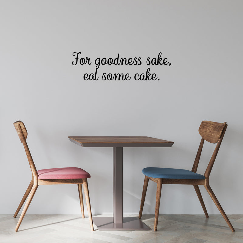 Vinyl Wall Art Decal - For Goodness Sake; Eat Some Cake - 8. Humorous Adult Joke Funny Quote Sticker For Home Kitchen Restaurant Store Office Kitchenette Decor 2