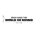 Vinyl Wall Art Decal - Ideas Make The World Go Round - 4.5" x 30" - Trendy Positive Good Vibes Quote Sticker For Bedroom Living Room Classroom Office Coffee Shop Gym Fitness Decor 4