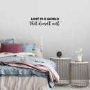 Vinyl Wall Art Decal - Lost In A World That Doesn't Exist - Trendy Fun Motivating Good Vibes Quote Living Room Playroom Classroom School Library Office Coffee Shop Decor 3