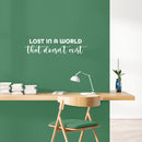 Vinyl Wall Art Decal - Lost In A World That Doesn't Exist - 7" x 30" - Trendy Fun Motivating Good Vibes Quote Living Room Playroom Classroom School Library Office Coffee Shop Decor 2