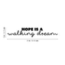 Vinyl Wall Art Decal - Hope Is A Walking Dream - Modern Lovely Inspirational Quote Sticker For Home Bedroom Living Room Playroom Classroom Office Coffee Shop Decor 4