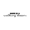 Vinyl Wall Art Decal - Hope Is A Walking Dream - Modern Lovely Inspirational Quote Sticker For Home Bedroom Living Room Playroom Classroom Office Coffee Shop Decor 1