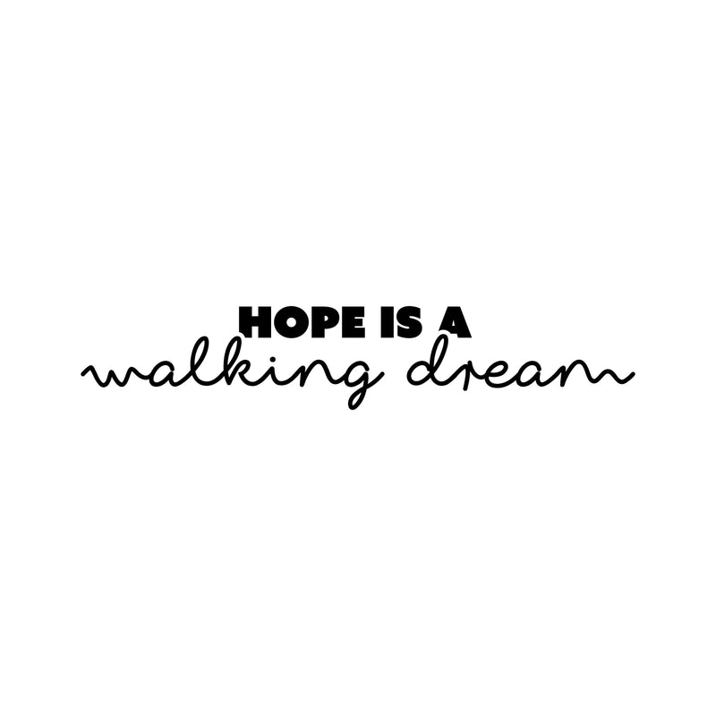Vinyl Wall Art Decal - Hope Is A Walking Dream - 5" x 25" - Modern Lovely Inspirational Quote Sticker For Home Bedroom Living Room Playroom Classroom Office Coffee Shop Decor 1