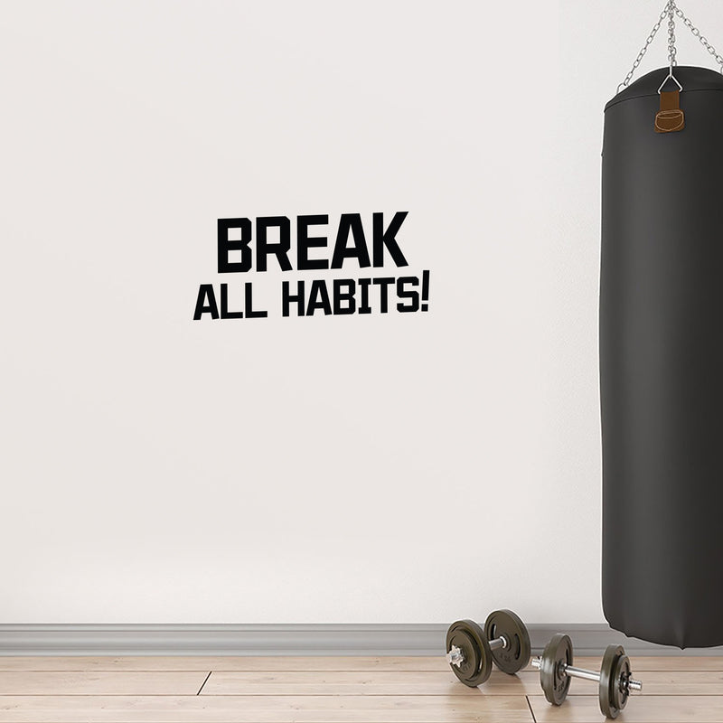 Vinyl Wall Art Decal - Break All Habits - 9. Modern Motivational Bodybuilding Quote Sticker For Exercise Home Office Bedroom Workout Gym Center 2