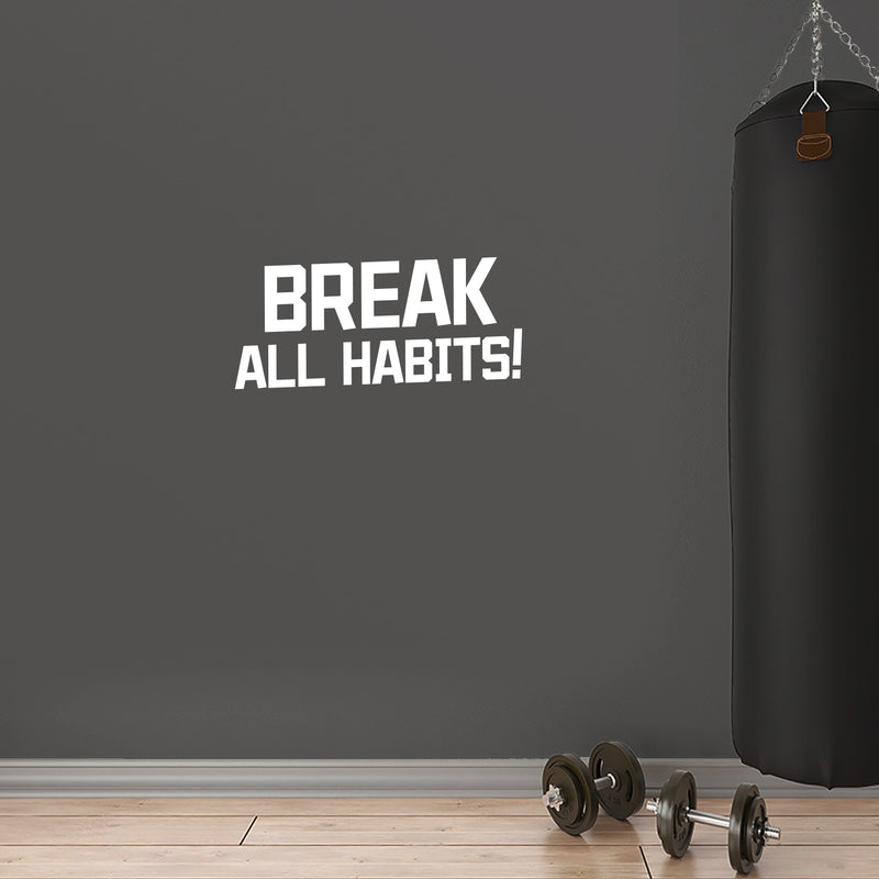 Vinyl Wall Art Decal - Break All Habits - 9.2" x 25" - Modern Motivational Bodybuilding Quote Sticker For Exercise Home Office Bedroom Workout Gym Center 2