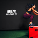 Vinyl Wall Art Decal - Break All Habits - 9.2" x 25" - Modern Motivational Bodybuilding Quote Sticker For Exercise Home Office Bedroom Workout Gym Center 3