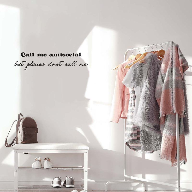 Vinyl Wall Art Decal - Call Me Antisocial But Please Don't Call Me - 6.5" x 27" - Trendy Sarcastic Funny Joke Quote Sticker For Home Office Bedroom Closet Decor 2