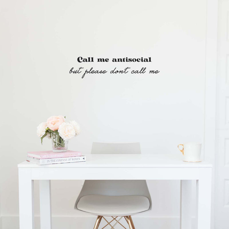 Vinyl Wall Art Decal - Call Me Antisocial But Please Don't Call Me - 6. Trendy Sarcastic Funny Joke Quote Sticker For Home Office Bedroom Closet Decor 3