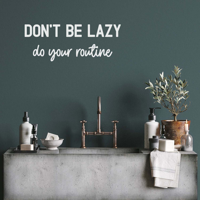 Vinyl Wall Art Decal - Don't Be Lazy Do Your Routine - 8.5" x 22" - Modern Inspirational Skin Care Quote Sticker For Home Bedroom Makeup Mirror Face Body Spa Decor 2