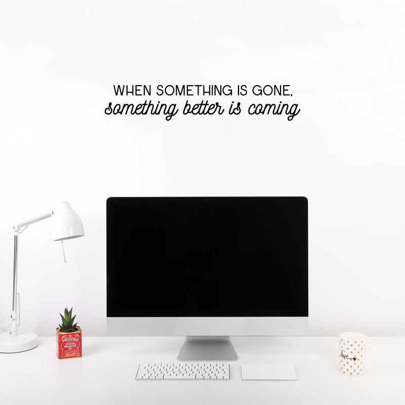 Vinyl Wall Art Decal - When Something Is Gone Something Better Is Coming - 4. - Modern Inspirational Positive Quote Sticker For Home Office Bedroom Decor 2