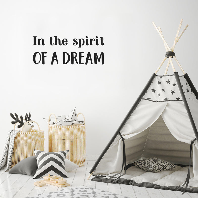 Vinyl Wall Art Decal - In The Spirit Of A Dream - 10" x 25" - Modern Inspirational Quote Sticker For Home Office Bedroom Baby Room Nursery Playroom Daycare Decor 3