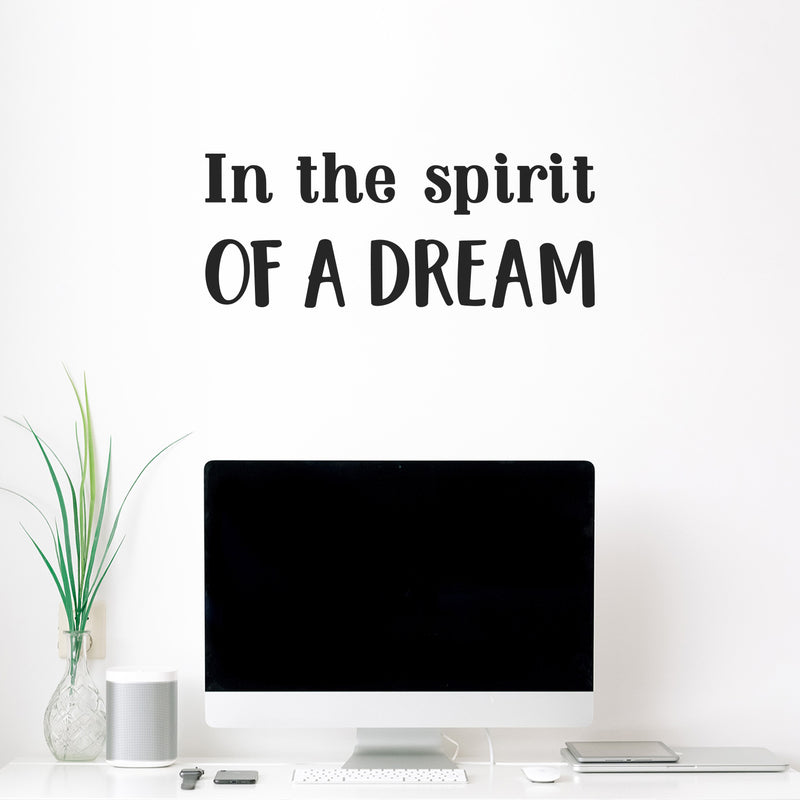 Vinyl Wall Art Decal - In The Spirit Of A Dream - Modern Inspirational Quote Sticker For Home Office Bedroom Baby Room Nursery Playroom Daycare Decor 2