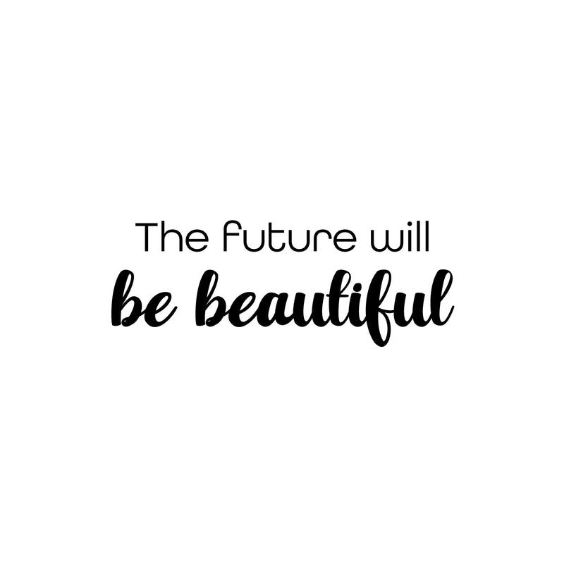 Vinyl Wall Art Decal - The Future Will Be Beautiful - 9" x 25" - Trendy Motivational Optimistic Good Vibes Quote Sticker For Home Bedroom Living Room School Office Gym Fitness Decor 1