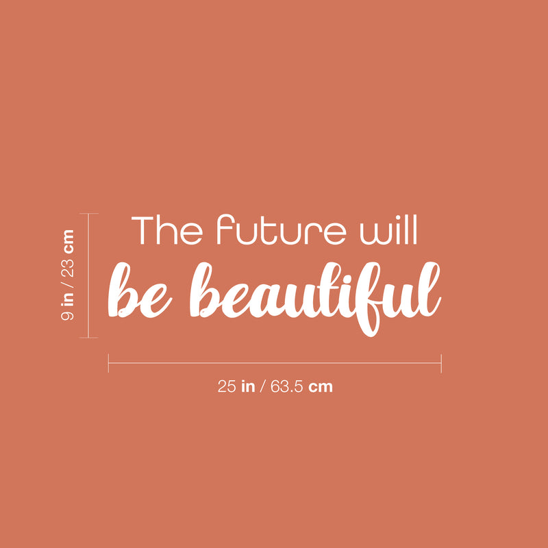 Vinyl Wall Art Decal - The Future Will Be Beautiful - 9" x 25" - Trendy Motivational Optimistic Good Vibes Quote Sticker For Home Bedroom Living Room School Office Gym Fitness Decor 4