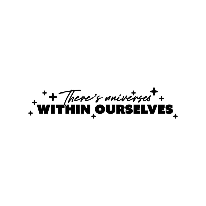 Vinyl Wall Art Decal - There's Universes Within Ourselves - 5" x 25" - Trendy Motivational Good Vibes Quote Sticker For Bedroom Living Room School Office Coffee Shop Storefront Decor 1