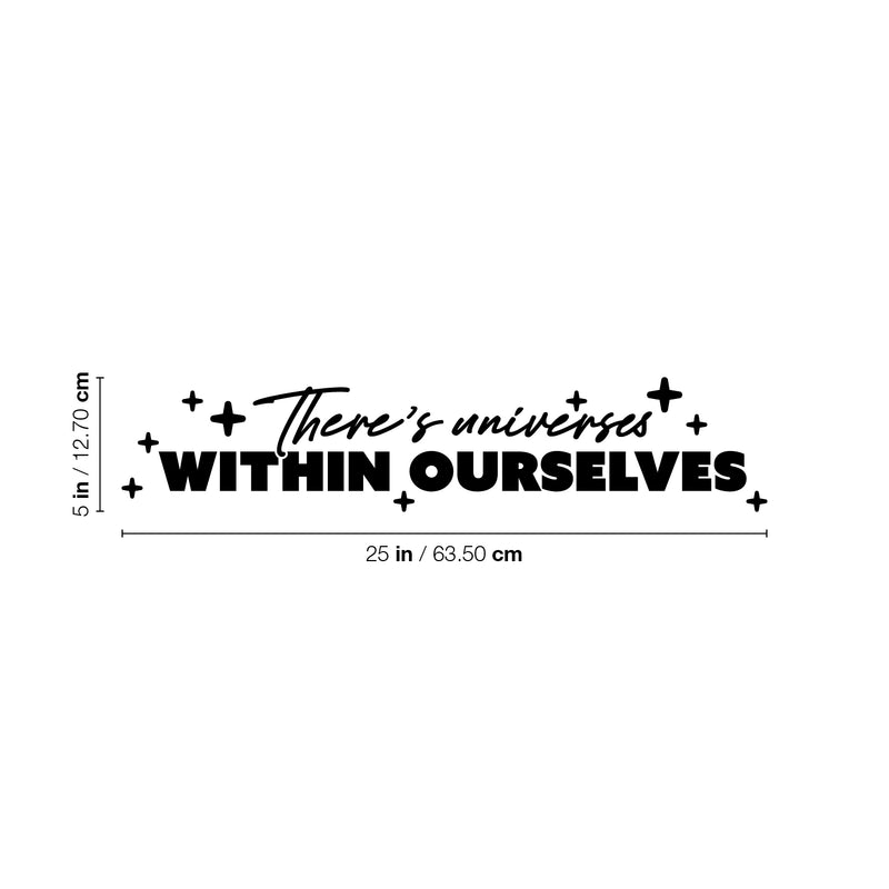 Vinyl Wall Art Decal - There's Universes Within Ourselves - Trendy Motivational Good Vibes Quote Sticker For Bedroom Living Room School Office Coffee Shop Storefront Decor 4