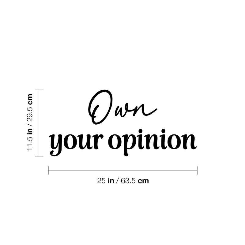 Vinyl Wall Art Decal - Own Your Opinion - 11.5" x 25" - Modern Inspirational Optimistic Quote Sticker For Home Bedroom Living Room Kids Room Playroom Classroom Coffee Shop Decor 4