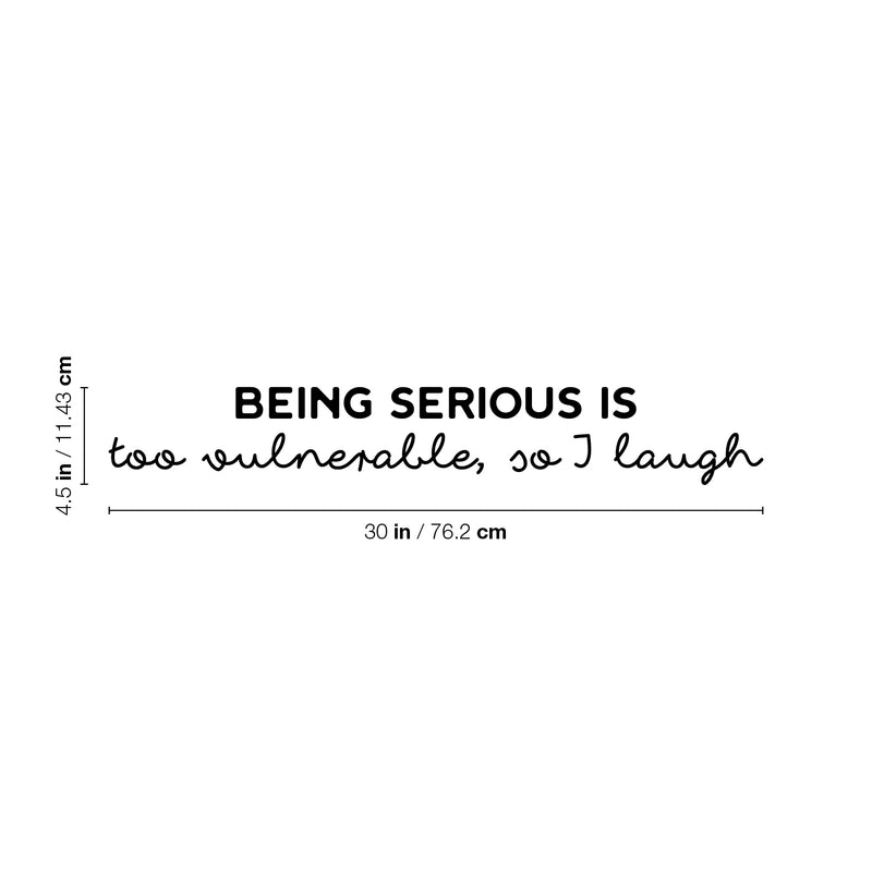 Vinyl Wall Art Decal - Being Serious Is Too Vulnerable So I Laugh - 4. Modern Motivational Quote Sticker For Home Office Bedroom Kids Room Playroom School Classroom Decor 4