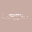 Vinyl Wall Art Decal - Being Serious Is Too Vulnerable So I Laugh - 4.5" x 30" - Modern Motivational Quote Sticker For Home Office Bedroom Kids Room Playroom School Classroom Decor 4
