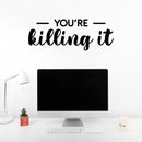 Vinyl Wall Art Decal - You're Killing It - 11" x 30" - Modern Inspirational Bodybuilding Quote Sticker For Exercise Workout Home Office Bedroom Crossfit Gym Decor 2