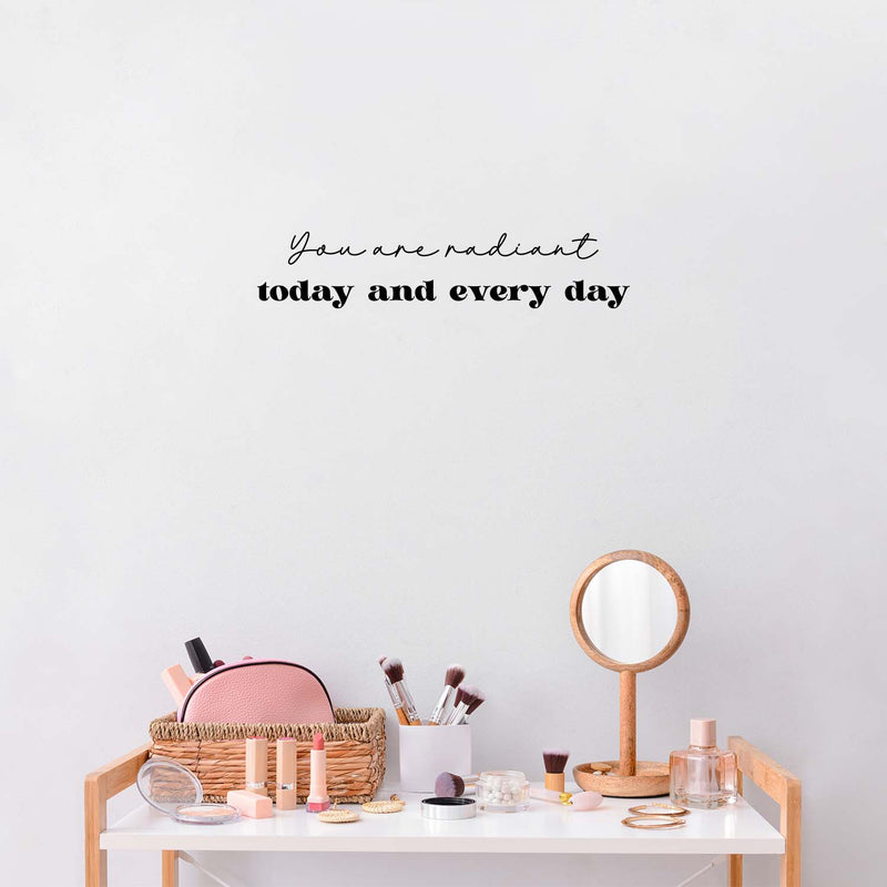 Vinyl Wall Art Decal - You Are Radiant Today And Every Day - 5. - Modern Motivational Self Love Quote Sticker For Home Office Bedroom Closet Mirror Decor 2